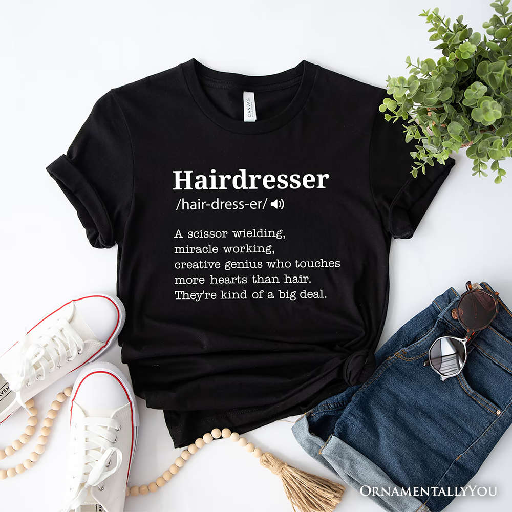 Hairdresser Definition T-Shirt, Funny Tee for Creative and Talented Stylists