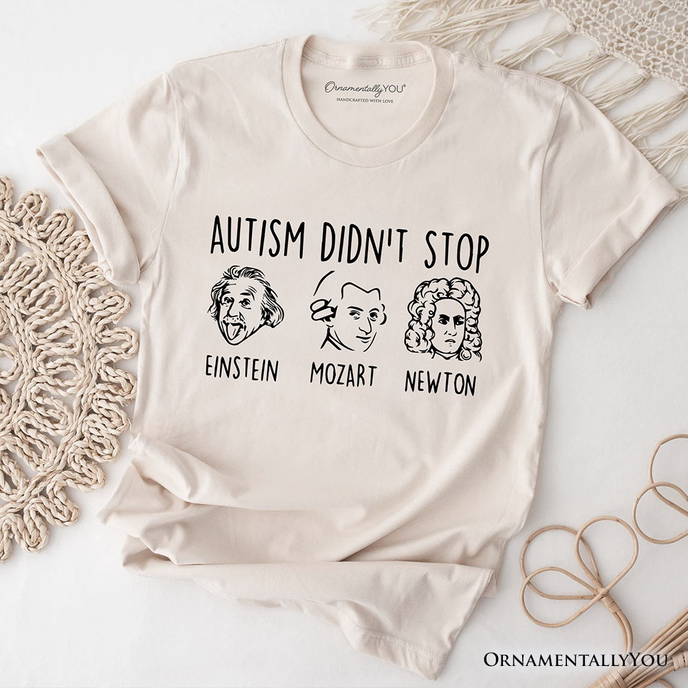 Autism Didn’t Stop Them T-Shirt, Neurodiversity Awareness Tee with Einstein Mozart Newton