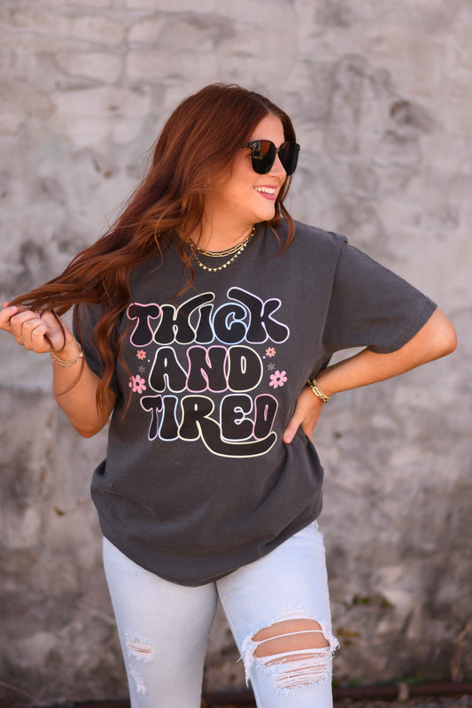 Thick and Tired Graphic Tee