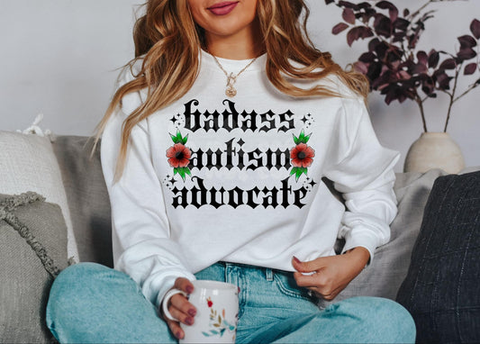 BADASS AUTISM ADVOCATE SWEATSHIRT