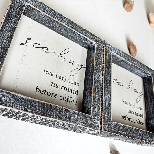 Sea Hag Wooden Sign 5x5 Distressed Gray Frame Funny Morning Mermaid Pre Coffee Decor Plaque