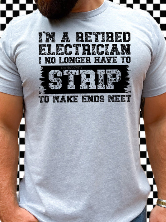 IM A RETIRED ELECTRICIAN TEE