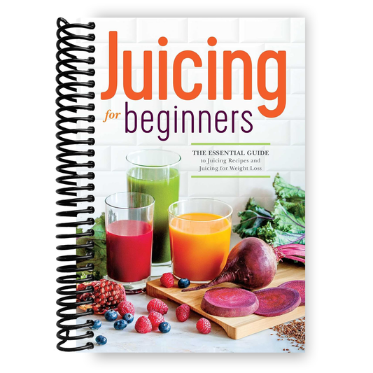 Juicing for Beginners: The Essential Guide to Juicing Recipes and Juicing for Weight Loss (Spiral Bound)