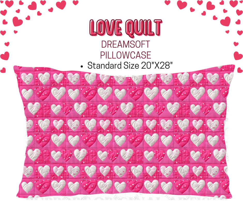 Love Quilt Dreamsoft Pillowcase