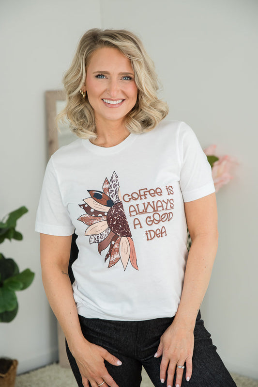 Coffee is Always a Good Idea Graphic Tee