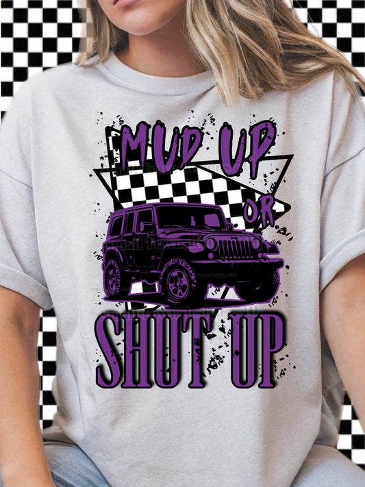 MUD UP SHUT UP COLLECTION TEE (MULTIPLE OPTIONS)