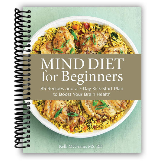 MIND Diet for Beginners: 85 Recipes and a 7-Day Kickstart Plan to Boost Your Brain Health (Spiral Bound)