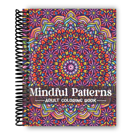 Mindful Patterns Coloring Book for Adults: An Easy and Relieving Amazing Coloring Pages Prints for Stress Relief & Relaxation Drawings by Mandala Style Patterns Decorations to Color (Spiral Bound)