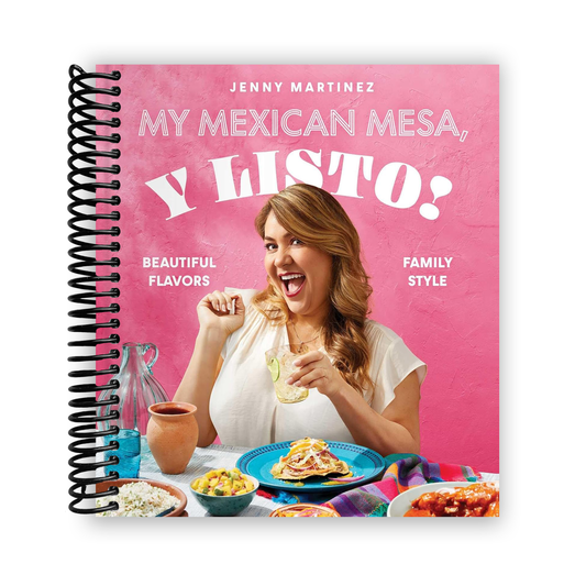 My Mexican Mesa, Y Listo!: Beautiful Flavors, Family Style (A Cookbook) (Spiral Bound)