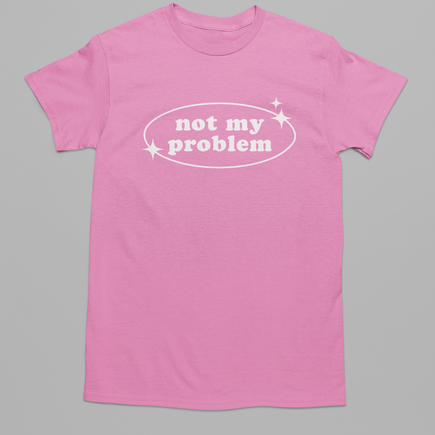 Not My Problem Graphic Tee