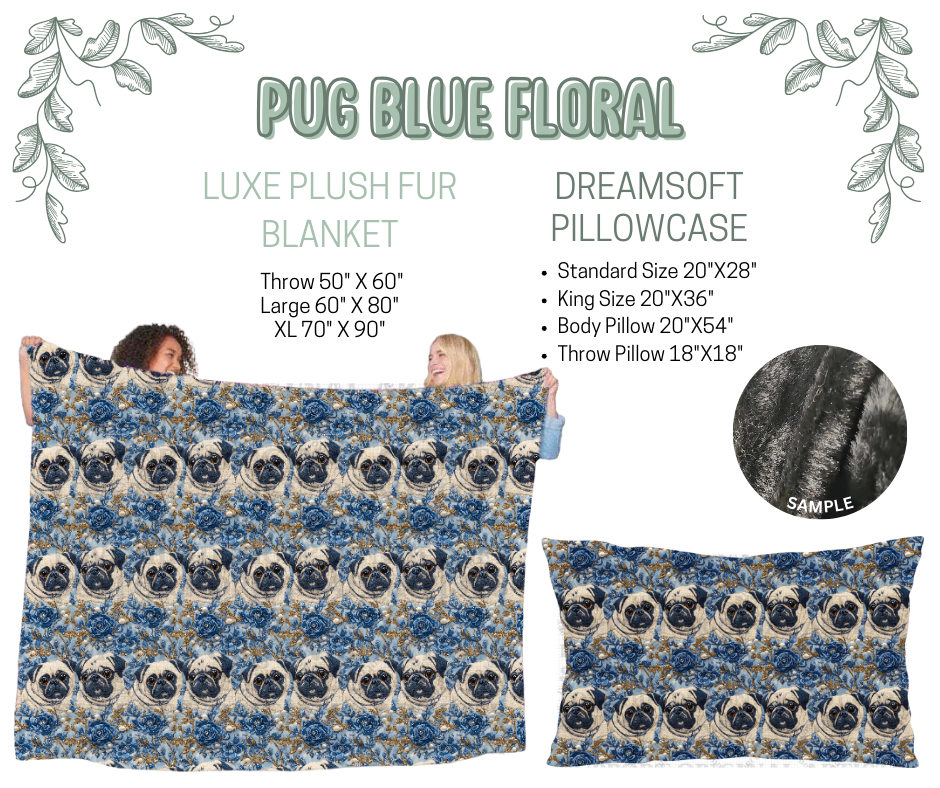 Preorder! Closes 10/9. ETA Dec. Pug Blue Floral Luxe Plush Fur Blanket and/or DreamSoft Pillowcase