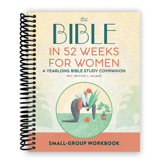 The Bible in 52 Weeks for Women: Small Group Workbook (Spiral Bound)