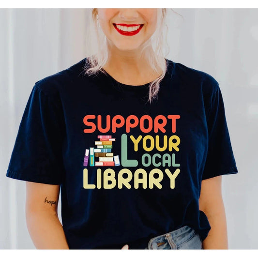 Support Your Local Library  GRAPHIC TEE