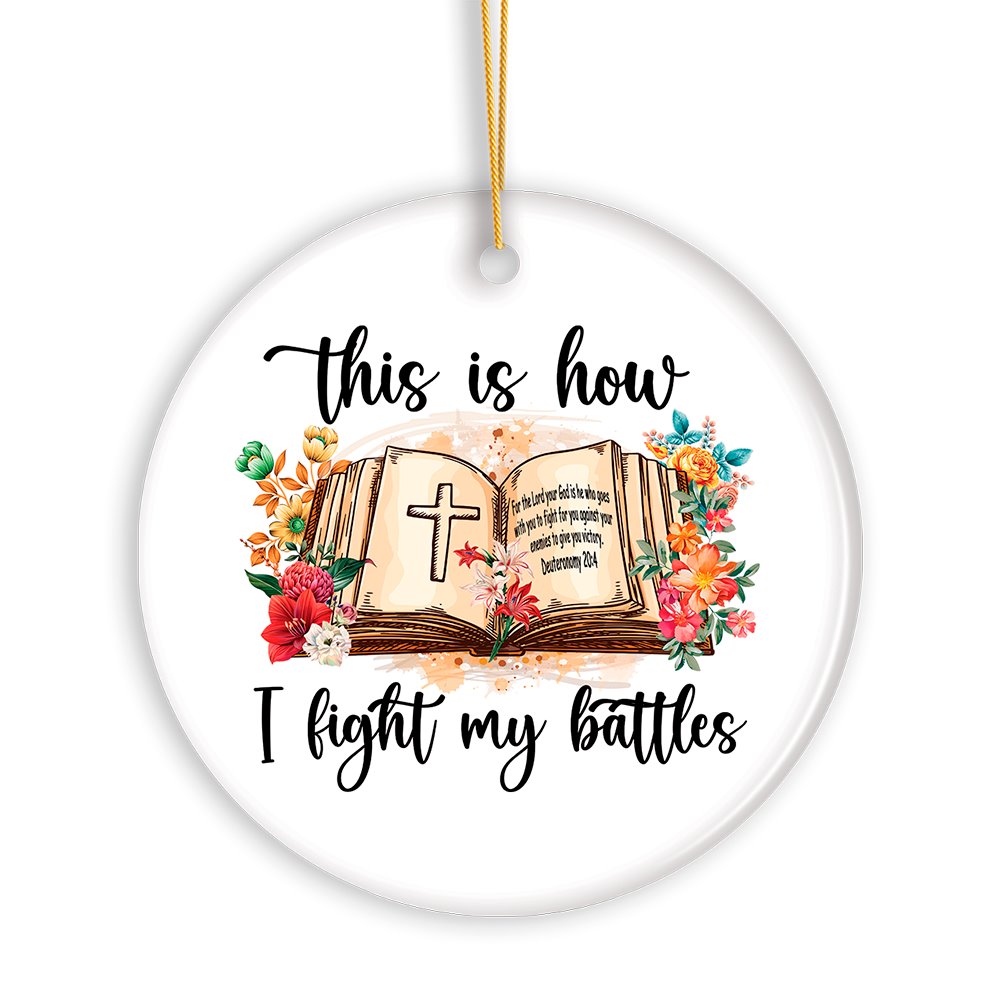 This is How I Fight My Battles Ornament, Religious Bible Quote Theme Christian Gift
