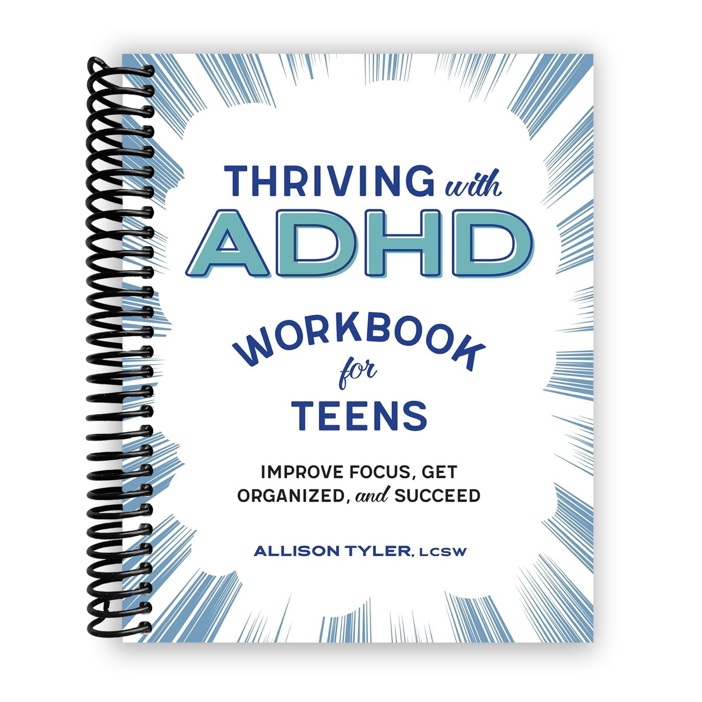 Thriving with ADHD Workbook for Teens: Improve Focus, Get Organized, and Succeed (Spiral Bound)