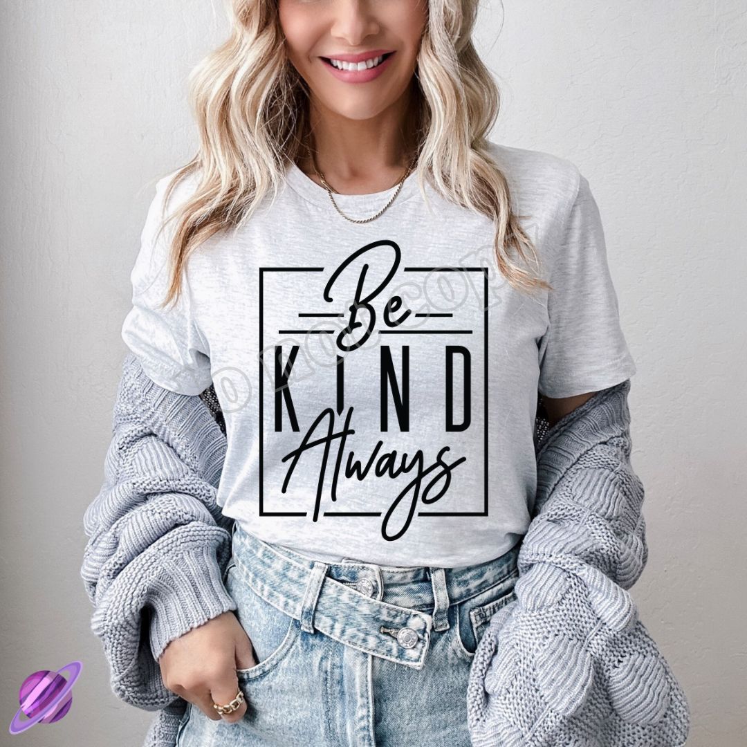 BE KIND ALWAYS TEE