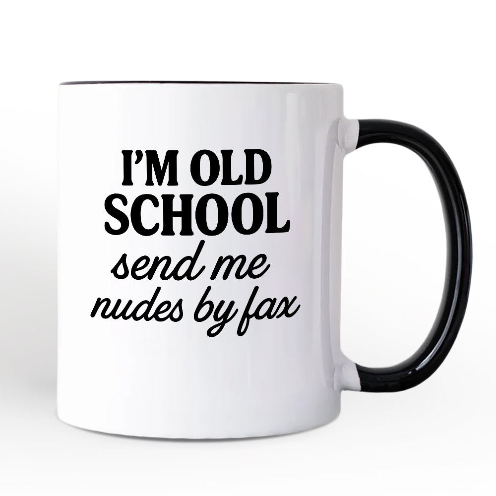 I'm Old School Send Me Nudes by Fax Personalized Mug, Funny Vintage-Flirty People Gift with Custom Name