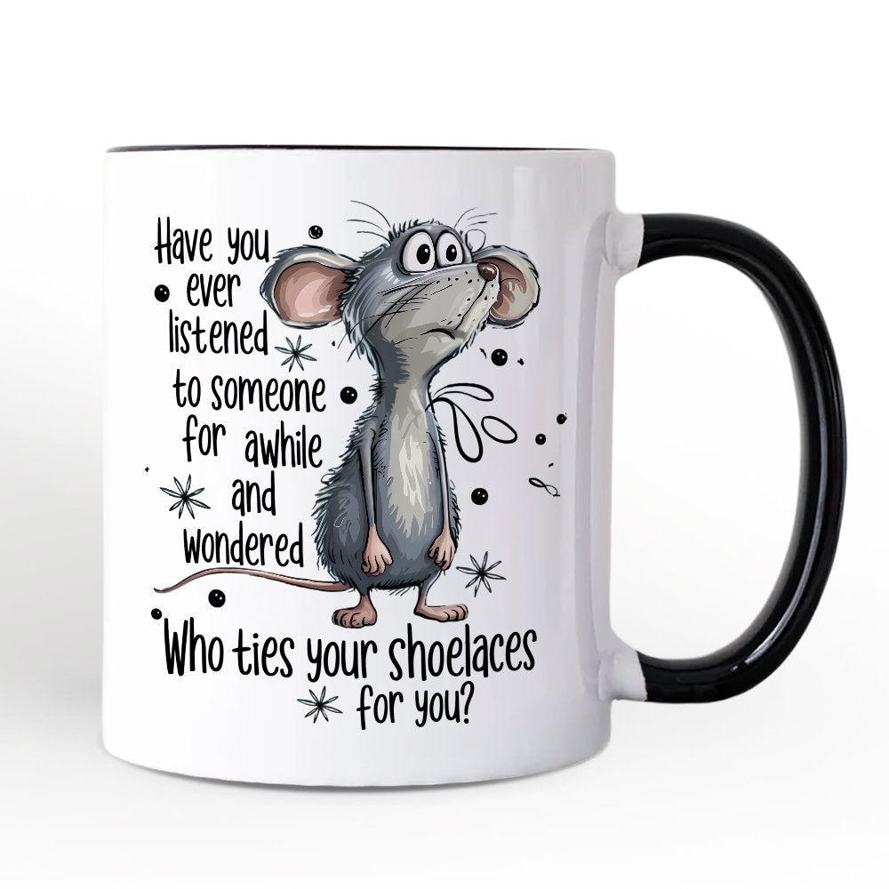 Funny Mouse Sarcastic Personalized Mug, Who Ties Your Shoelaces Humor Quote Gift with Custom Name