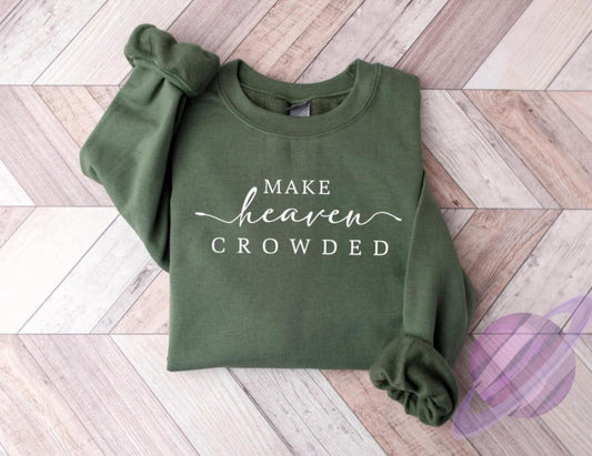 MAKE HEAVEN CROWDED CREWNECK SWEATSHIRT