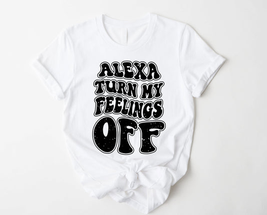 Alexa Turn Off My Feelings Graphic Tee