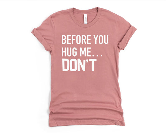 Before You Hug Me Graphic Tee