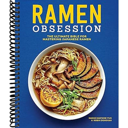 Ramen Obsession: The Ultimate Bible for Mastering Japanese Ramen