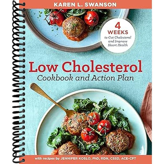 The Low Cholesterol Cookbook and Action Plan: 4 Weeks to Cut Cholesterol and Improve Heart Health