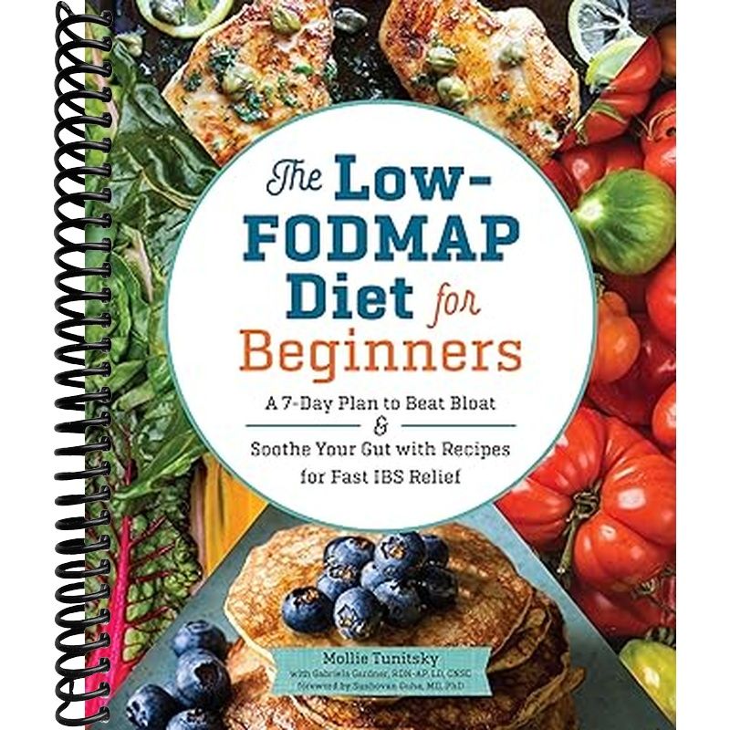 The Low-FODMAP Diet for Beginners: A 7-Day Plan to Beat Bloat and Soothe Your Gut with Recipes for Fast IBS Relief