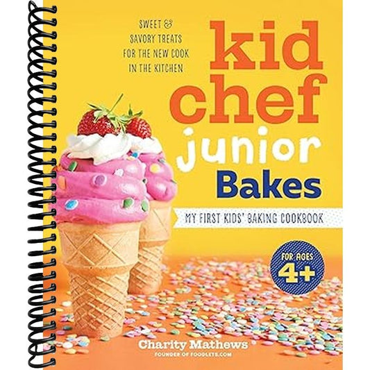 Kid Chef Junior Bakes: My First Kids Baking Cookbook