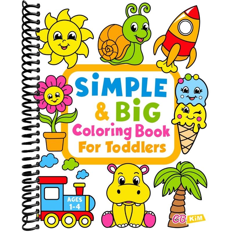 Simple & Big Coloring Book for Toddler: 100 Easy And Fun Coloring Pages For Kids, Preschool and Kindergarten