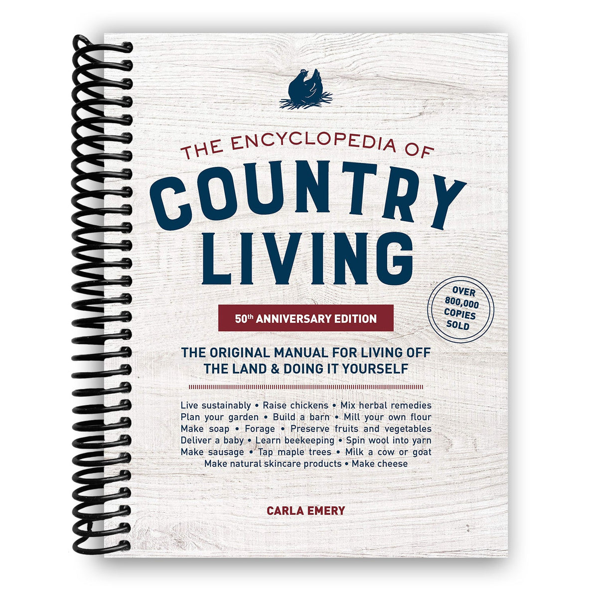 The Encyclopedia of Country Living, 50th Anniversary Edition: The Original Manual for Living off the Land & Doing It Yourself (Spiral Bound)