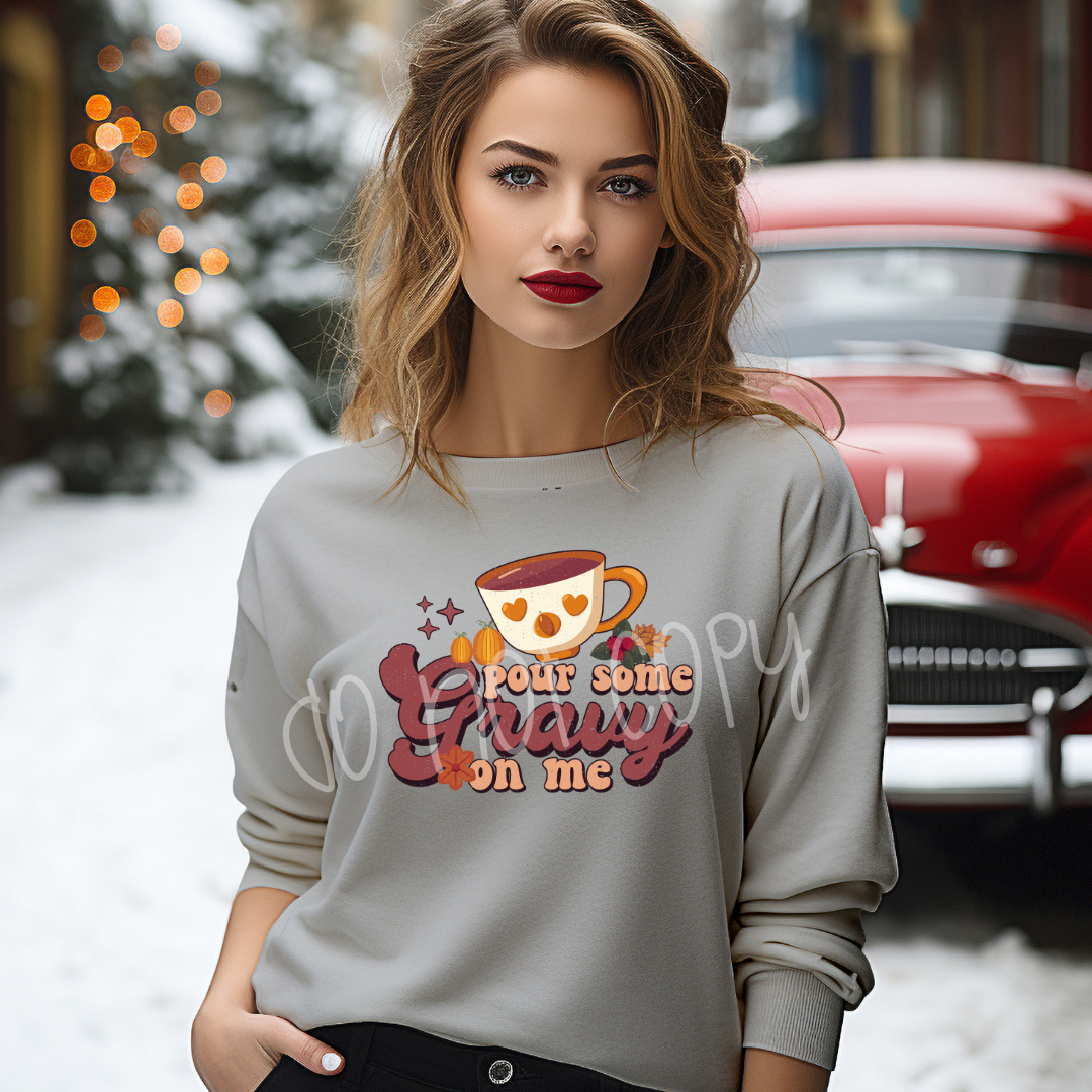 POUR SOME GRAVY ON ME SWEATSHIRT
