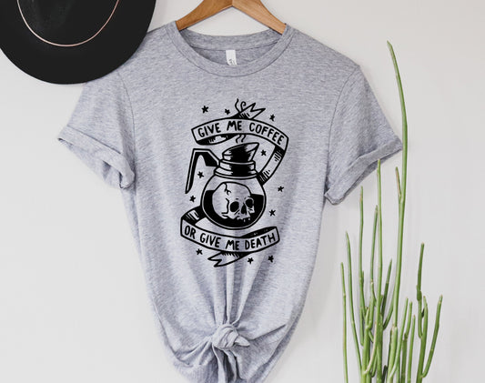 Give me Coffee or Give Me Death Graphic Tee
