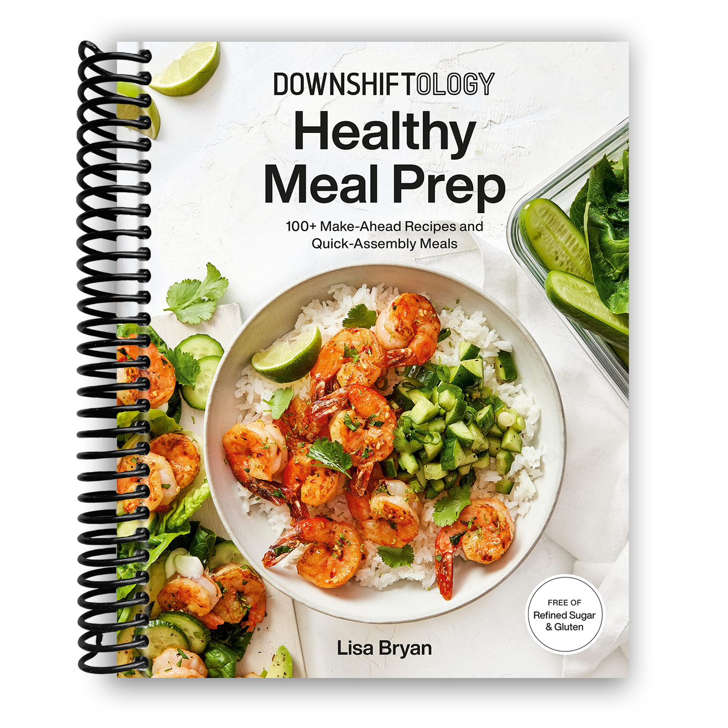 Downshiftology Healthy Meal Prep: 100+ Make-Ahead Recipes and Quick-Assembly Meals (Spiral Bound)