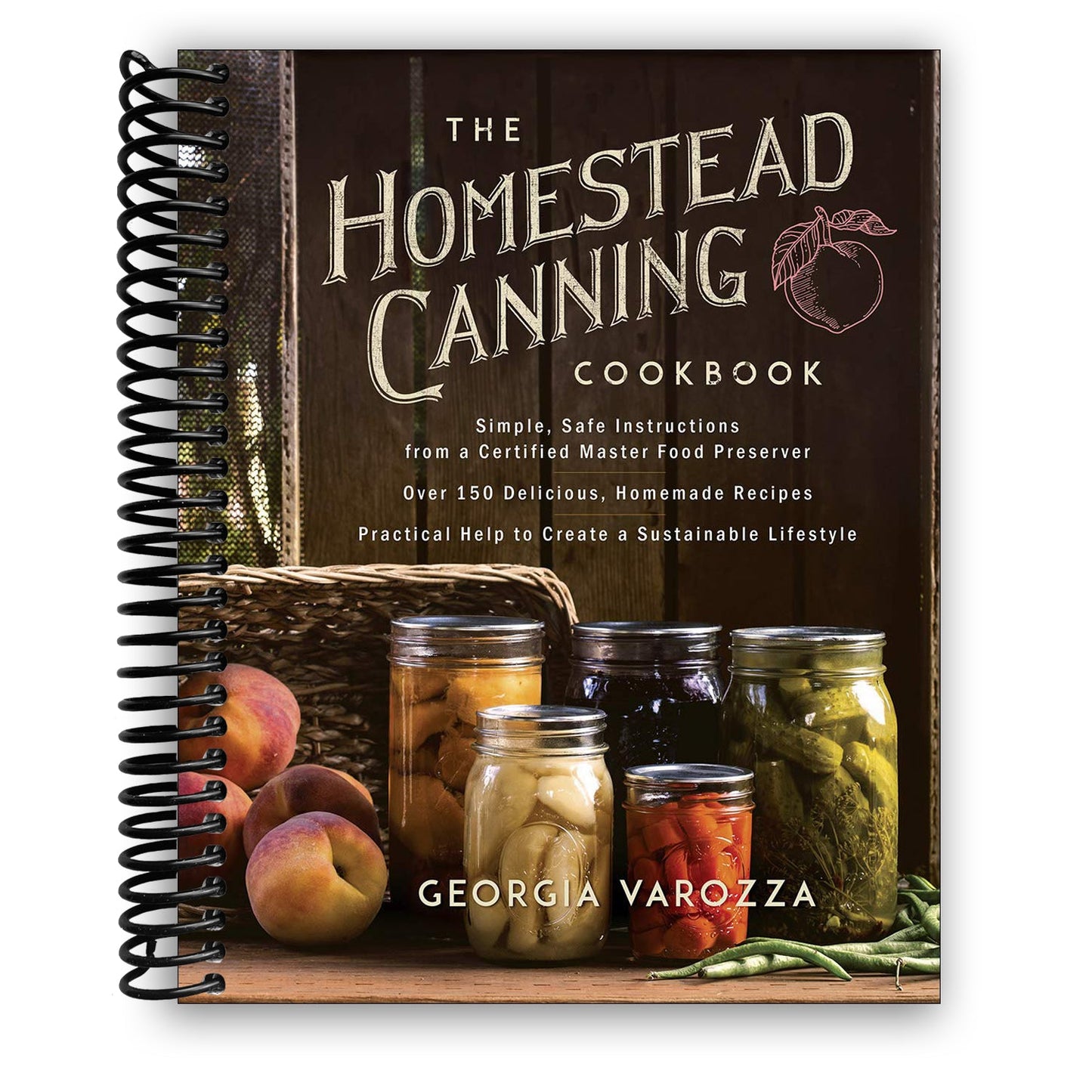 The Homestead Canning Cookbook: Simple, Safe Instructions from a Certified Master Food Preserver