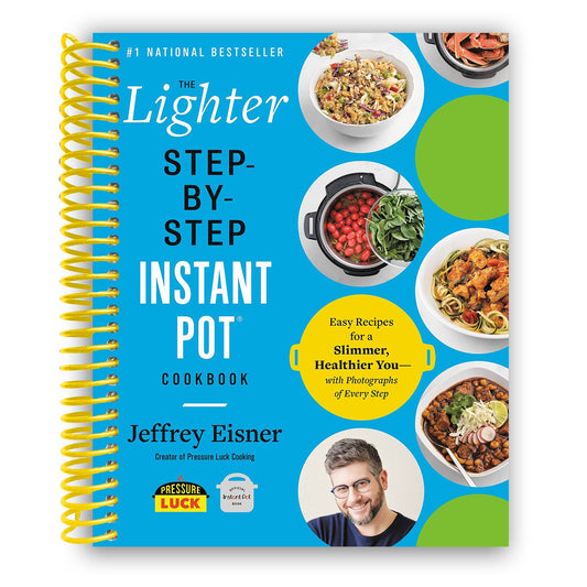The Lighter Step-By-Step Instant Pot Cookbook: Easy Recipes for a Slimmer, Healthier You (Spiral Bound)