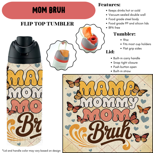 Preorder! Closes 9/18. ETA Dec. Mom Bruh Cup Flip Top Tumbler