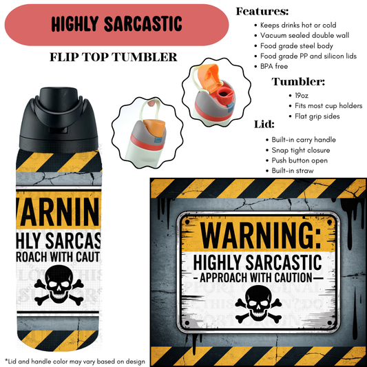 Preorder! Closes 9/18. ETA Dec. Highly Sarcastic Flip Top Tumbler