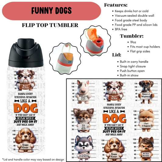 Preorder! Closes 9/18. ETA Dec. Funny Dogs Flip Top Tumbler