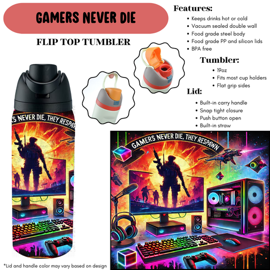 Preorder! Closes 9/18. ETA Dec. Gamers Never Die Flip Top Tumbler