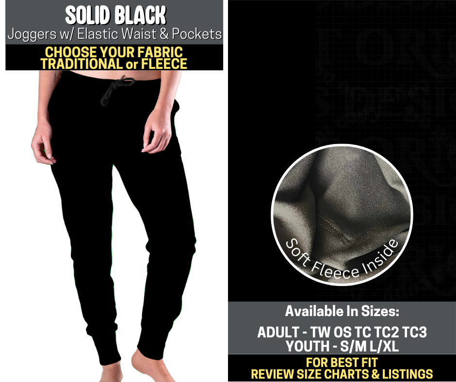 Preorder! Closes 10/6. ETA Dec. Solid Black Joggers Choose Fleece or Traditional