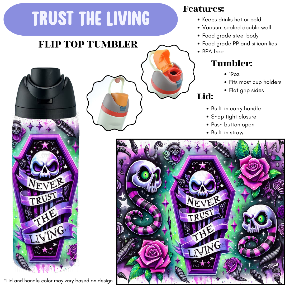 Preorder! Closes 12/11. ETA Feb. Trust The Living Flip Top Tumbler