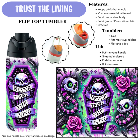 Preorder! Closes 12/11. ETA Feb. Trust The Living Flip Top Tumbler