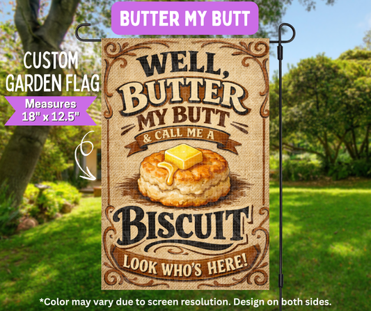 Preorder! Closes 5/11. ETA August. Butter My Butt Garden Flag