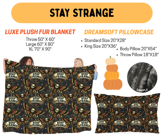 Preorder! Closes 7/8. ETA Oct. Stay Strange Luxe Plush Fur Blanket and/or DreamSoft Pillowcase