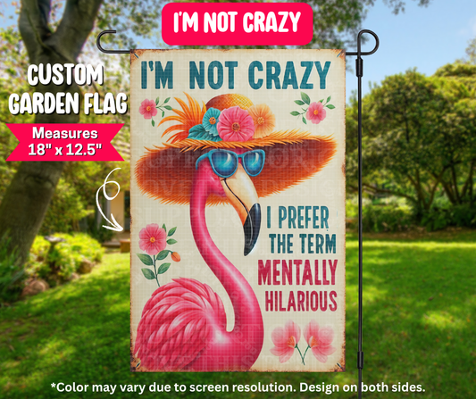Preorder! Closes 12/25. ETA March. I'm Not Crazy Garden Flag