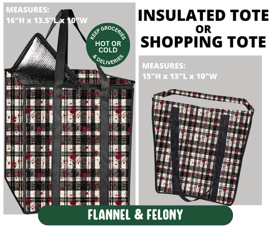 Preorder! Closes 10/7. ETA Jan. Flannel & Felony Shopping & Insulated Tote