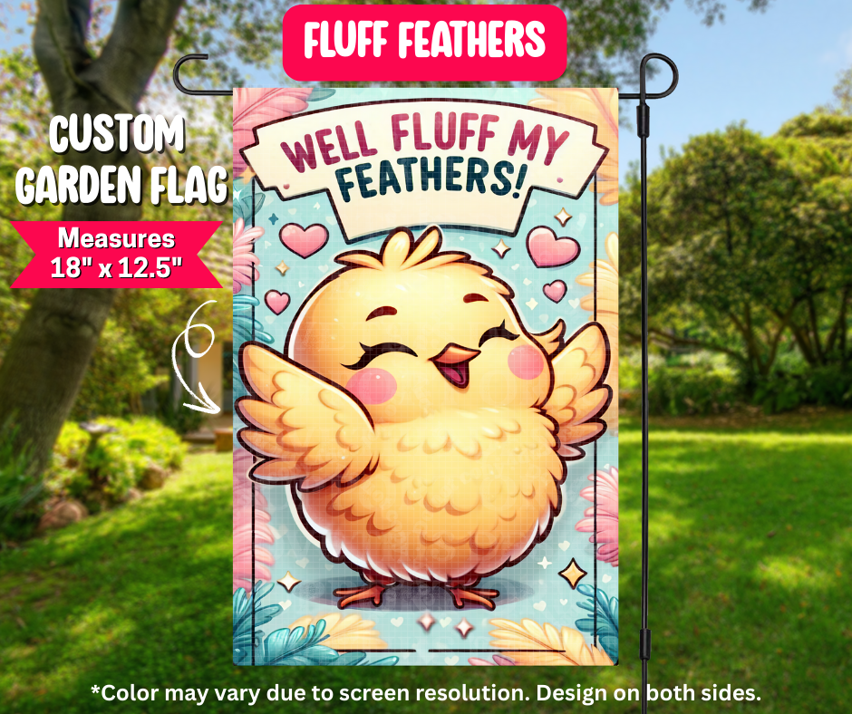 Preorder! Closes 12/25. ETA March. Fluff Feathers Garden Flag