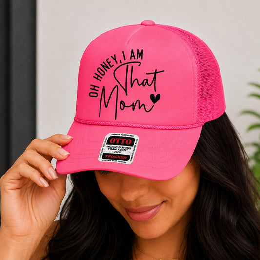 Oh Honey, I am That Mom Trucker Hat