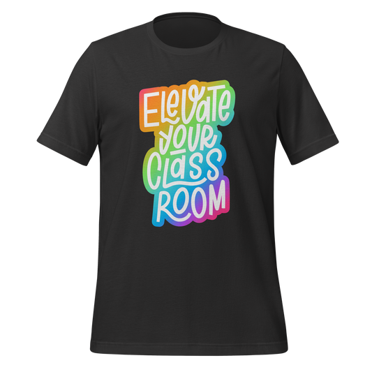 Elevate Your Classroom Rainbow T-shirt